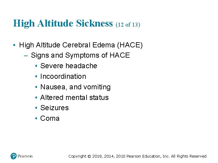 High Altitude Sickness (12 of 13) • High Altitude Cerebral Edema (HACE) – Signs