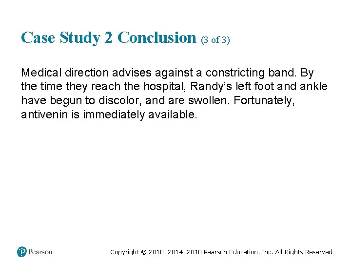 Case Study 2 Conclusion (3 of 3) Medical direction advises against a constricting band.