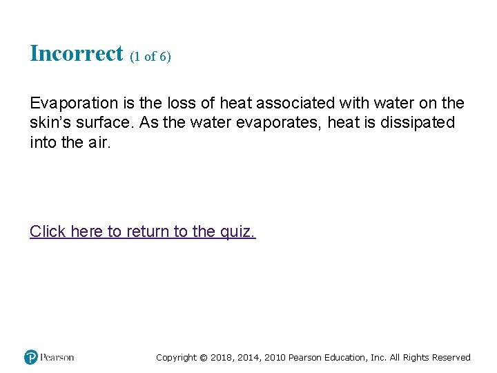 Incorrect (1 of 6) Evaporation is the loss of heat associated with water on