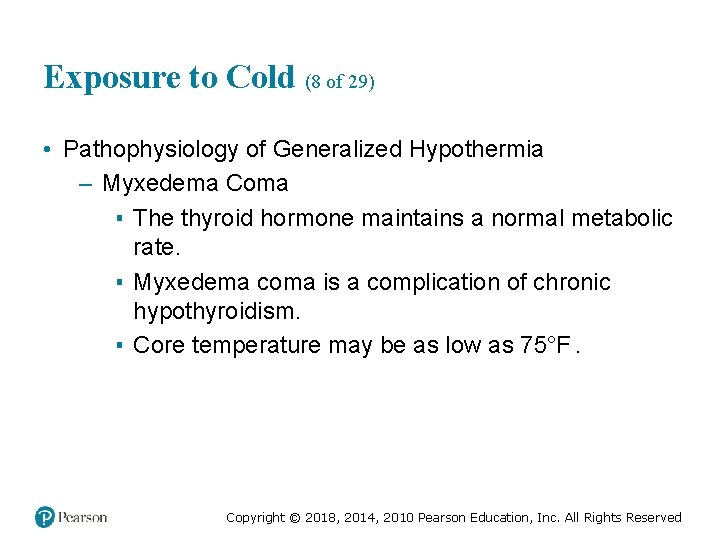 Exposure to Cold (8 of 29) • Pathophysiology of Generalized Hypothermia – Myxedema Coma