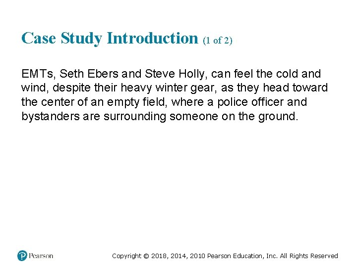 Case Study Introduction (1 of 2) EMTs, Seth Ebers and Steve Holly, can feel