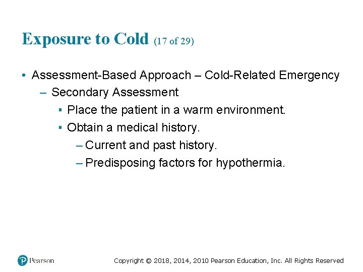 Exposure to Cold (17 of 29) • Assessment-Based Approach – Cold-Related Emergency – Secondary