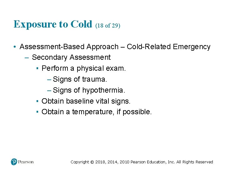 Exposure to Cold (18 of 29) • Assessment-Based Approach – Cold-Related Emergency – Secondary