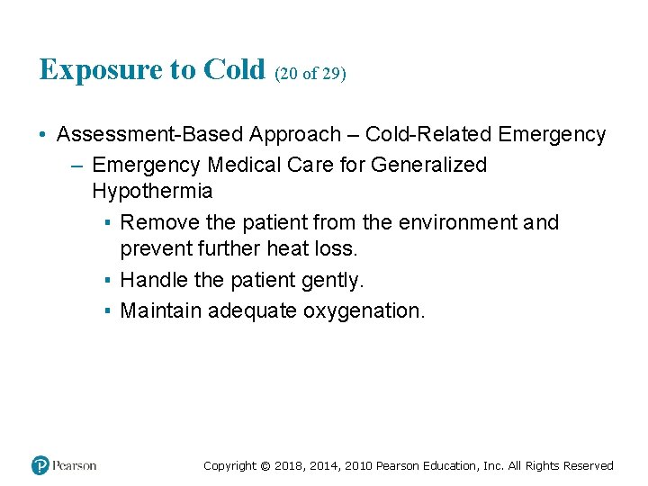 Exposure to Cold (20 of 29) • Assessment-Based Approach – Cold-Related Emergency – Emergency