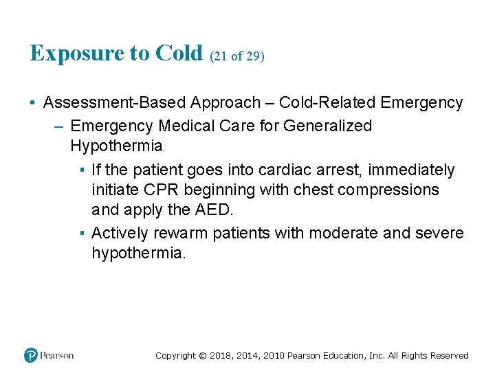 Exposure to Cold (21 of 29) • Assessment-Based Approach – Cold-Related Emergency – Emergency