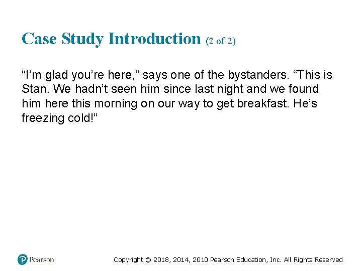 Case Study Introduction (2 of 2) “I’m glad you’re here, ” says one of
