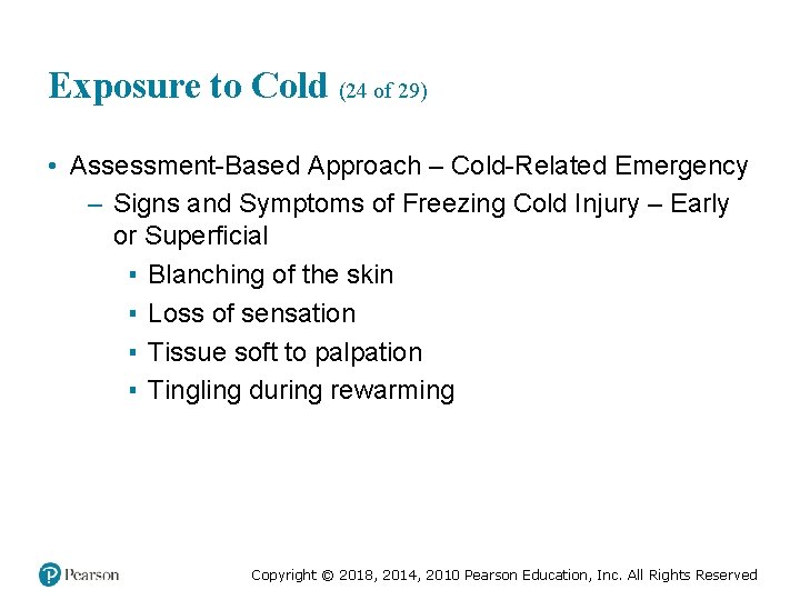 Exposure to Cold (24 of 29) • Assessment-Based Approach – Cold-Related Emergency – Signs