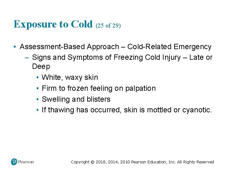 Exposure to Cold (25 of 29) • Assessment-Based Approach – Cold-Related Emergency – Signs