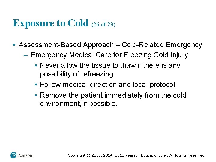 Exposure to Cold (26 of 29) • Assessment-Based Approach – Cold-Related Emergency – Emergency