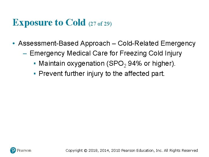 Exposure to Cold (27 of 29) • Assessment-Based Approach – Cold-Related Emergency – Emergency