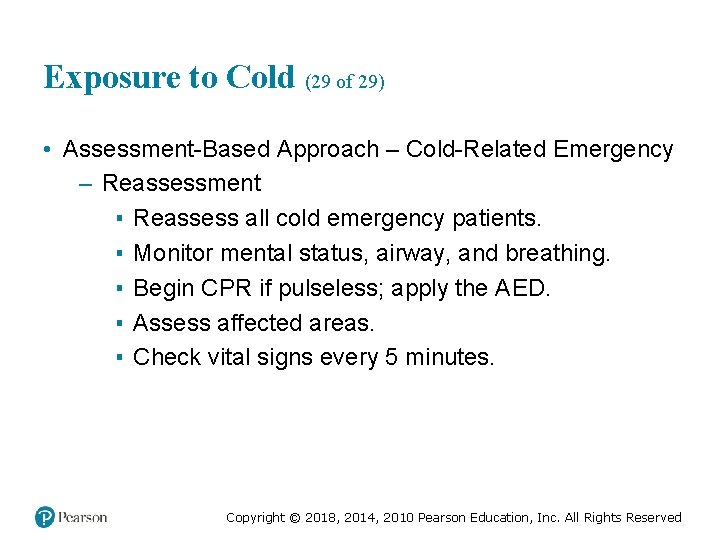 Exposure to Cold (29 of 29) • Assessment-Based Approach – Cold-Related Emergency – Reassessment