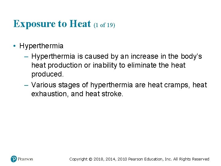 Exposure to Heat (1 of 19) • Hyperthermia – Hyperthermia is caused by an