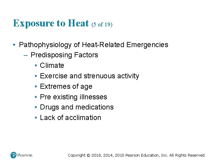 Exposure to Heat (5 of 19) • Pathophysiology of Heat-Related Emergencies – Predisposing Factors