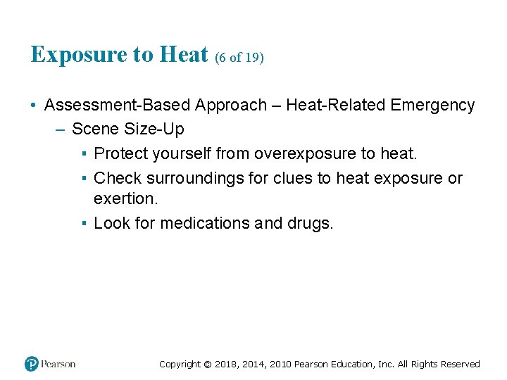 Exposure to Heat (6 of 19) • Assessment-Based Approach – Heat-Related Emergency – Scene