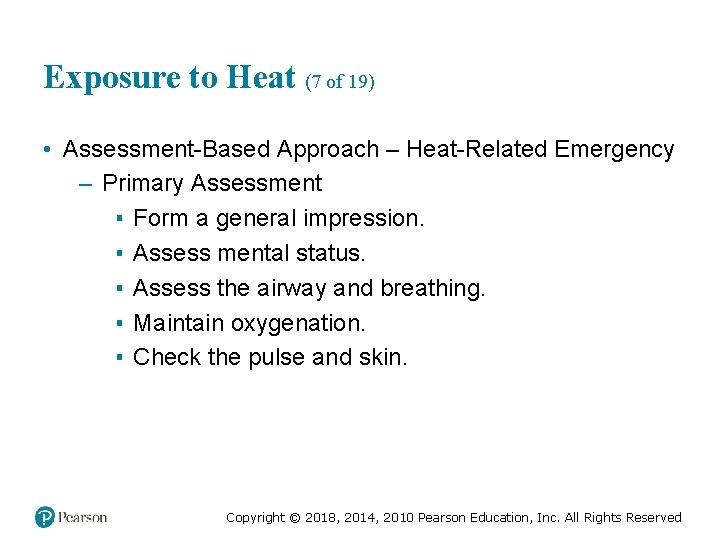 Exposure to Heat (7 of 19) • Assessment-Based Approach – Heat-Related Emergency – Primary