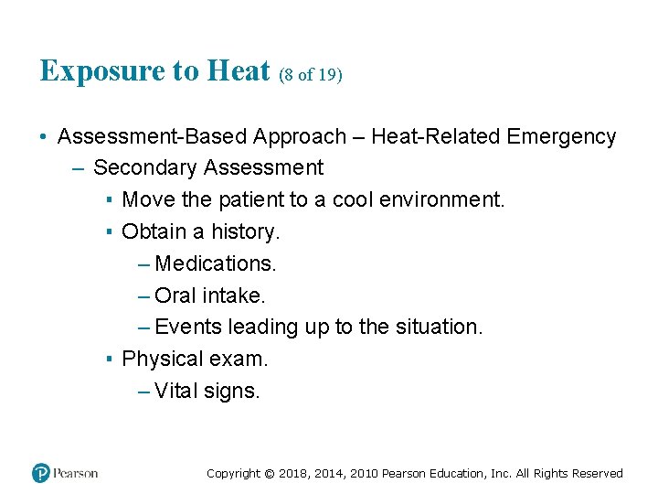 Exposure to Heat (8 of 19) • Assessment-Based Approach – Heat-Related Emergency – Secondary