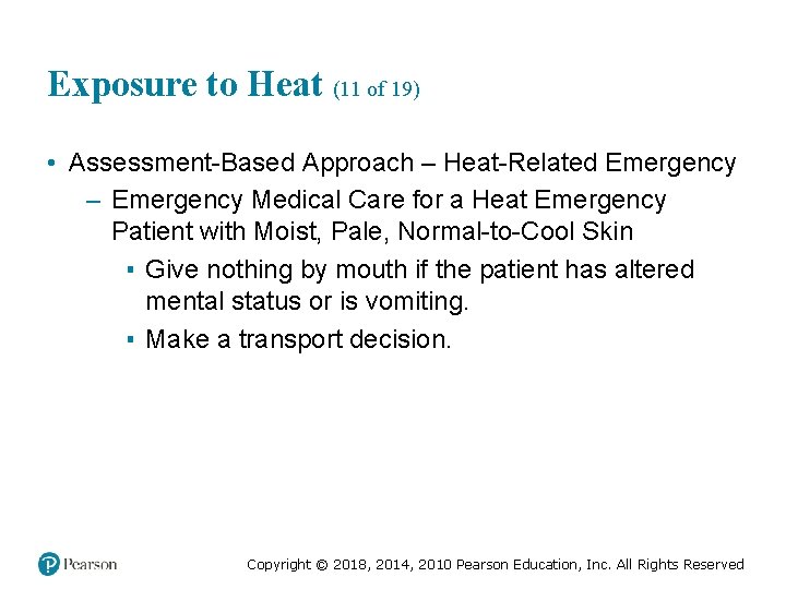 Exposure to Heat (11 of 19) • Assessment-Based Approach – Heat-Related Emergency – Emergency