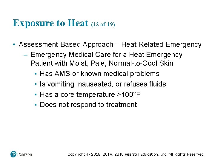 Exposure to Heat (12 of 19) • Assessment-Based Approach – Heat-Related Emergency – Emergency