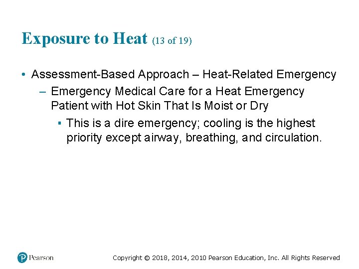 Exposure to Heat (13 of 19) • Assessment-Based Approach – Heat-Related Emergency – Emergency