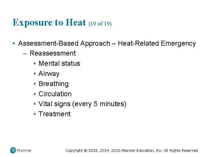 Exposure to Heat (19 of 19) • Assessment-Based Approach – Heat-Related Emergency – Reassessment