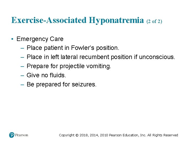 Exercise-Associated Hyponatremia (2 of 2) • Emergency Care – Place patient in Fowler’s position.
