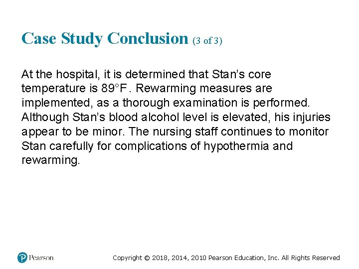 Case Study Conclusion (3 of 3) At the hospital, it is determined that Stan’s