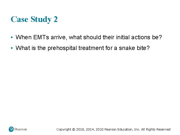 Case Study 2 • When EMTs arrive, what should their initial actions be? •