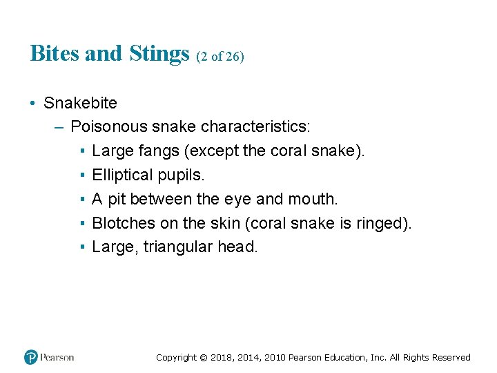Bites and Stings (2 of 26) • Snakebite – Poisonous snake characteristics: ▪ Large