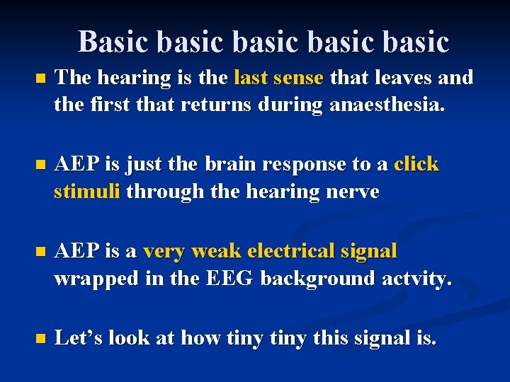 Basic basic n The hearing is the last sense that leaves and the first Basic basic n The hearing is the last sense that leaves and the first