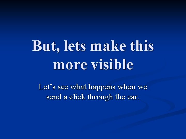 But, lets make this more visible Let’s see what happens when we send a But, lets make this more visible Let’s see what happens when we send a