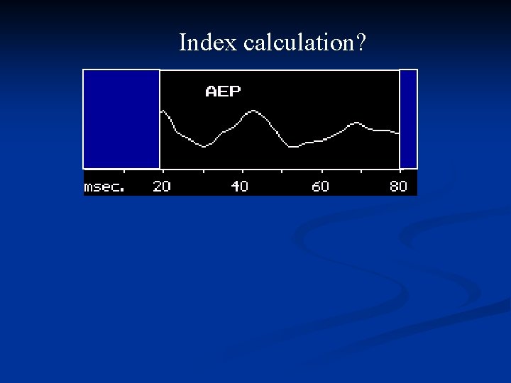 Index calculation? Index calculation?