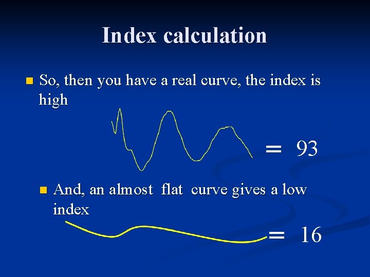 Index calculation n So, then you have a real curve, the index is high Index calculation n So, then you have a real curve, the index is high