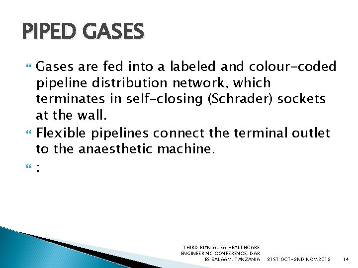 PIPED GASES Gases are fed into a labeled and colour-coded pipeline distribution network, which