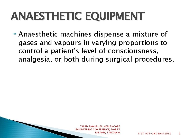 ANAESTHETIC EQUIPMENT Anaesthetic machines dispense a mixture of gases and vapours in varying proportions