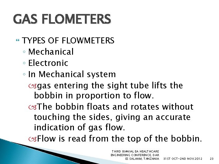 GAS FLOMETERS TYPES OF FLOWMETERS ◦ Mechanical ◦ Electronic ◦ In Mechanical system gas