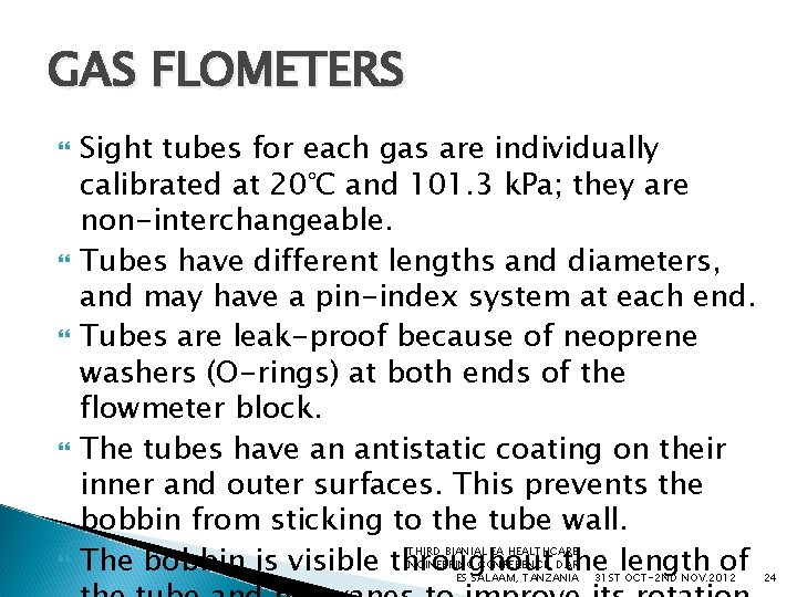 GAS FLOMETERS Sight tubes for each gas are individually calibrated at 20°C and 101.