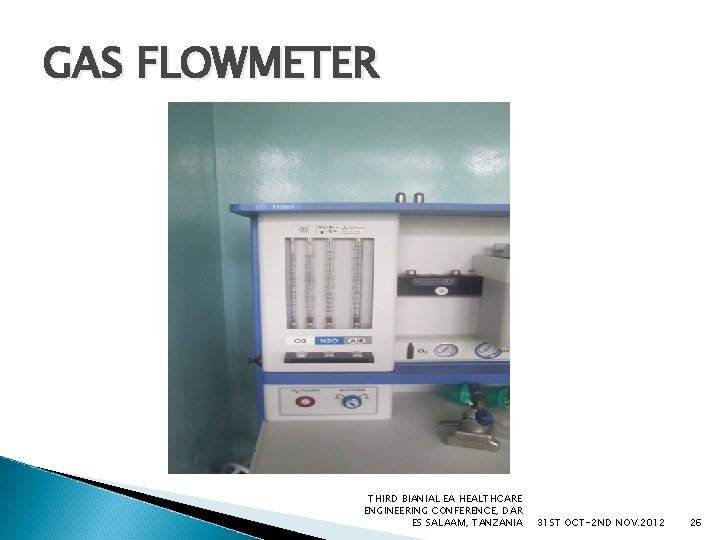 GAS FLOWMETER THIRD BIANIAL EA HEALTHCARE ENGINEERING CONFERENCE, DAR ES SALAAM, TANZANIA 31 ST