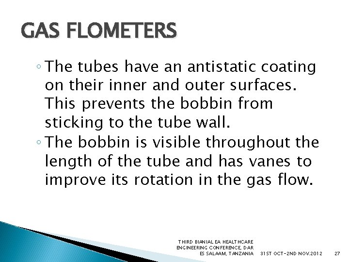 GAS FLOMETERS ◦ The tubes have an antistatic coating on their inner and outer