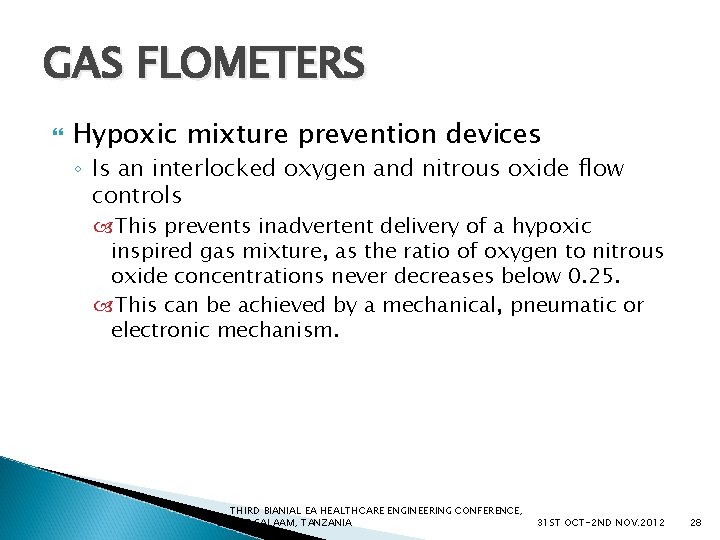 GAS FLOMETERS Hypoxic mixture prevention devices ◦ Is an interlocked oxygen and nitrous oxide