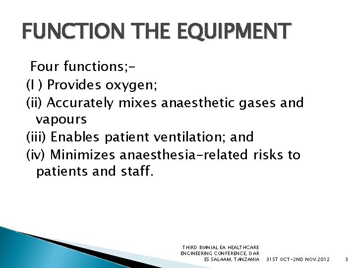 FUNCTION THE EQUIPMENT Four functions; (I ) Provides oxygen; (ii) Accurately mixes anaesthetic gases