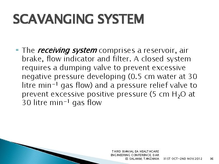 SCAVANGING SYSTEM The receiving system comprises a reservoir, air brake, flow indicator and filter.