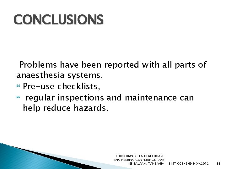 CONCLUSIONS Problems have been reported with all parts of anaesthesia systems. Pre-use checklists, regular