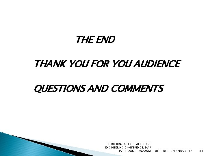 THE END THANK YOU FOR YOU AUDIENCE QUESTIONS AND COMMENTS THIRD BIANIAL EA HEALTHCARE