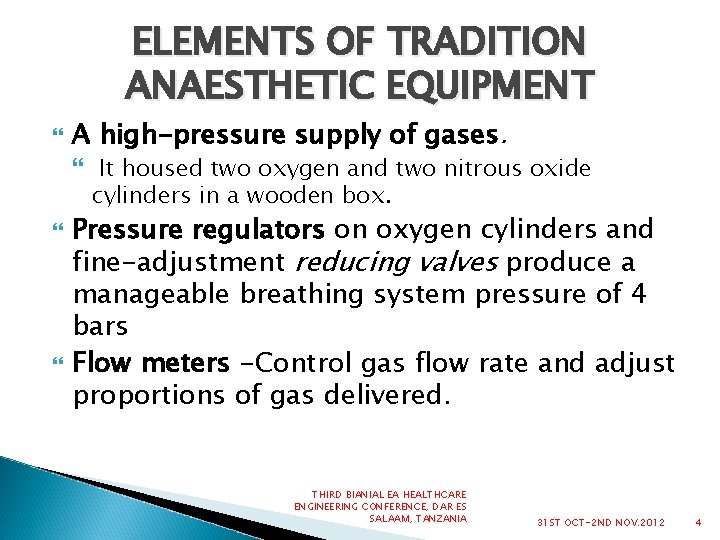 ELEMENTS OF TRADITION ANAESTHETIC EQUIPMENT A high-pressure supply of gases. It housed two oxygen