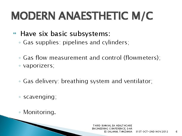 MODERN ANAESTHETIC M/C Have six basic subsystems: ◦ Gas supplies: pipelines and cylinders; ◦