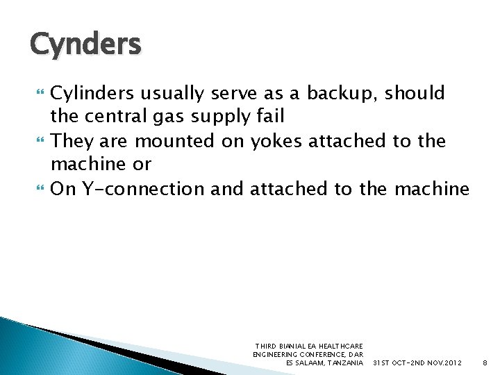 Cynders Cylinders usually serve as a backup, should the central gas supply fail They