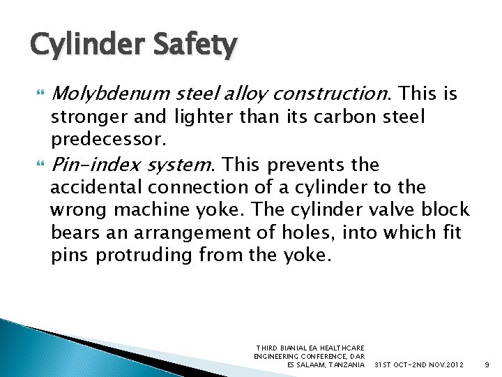 Cylinder Safety Molybdenum steel alloy construction. This is stronger and lighter than its carbon