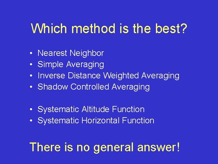 Which method is the best? • • Nearest Neighbor Simple Averaging Inverse Distance Weighted
