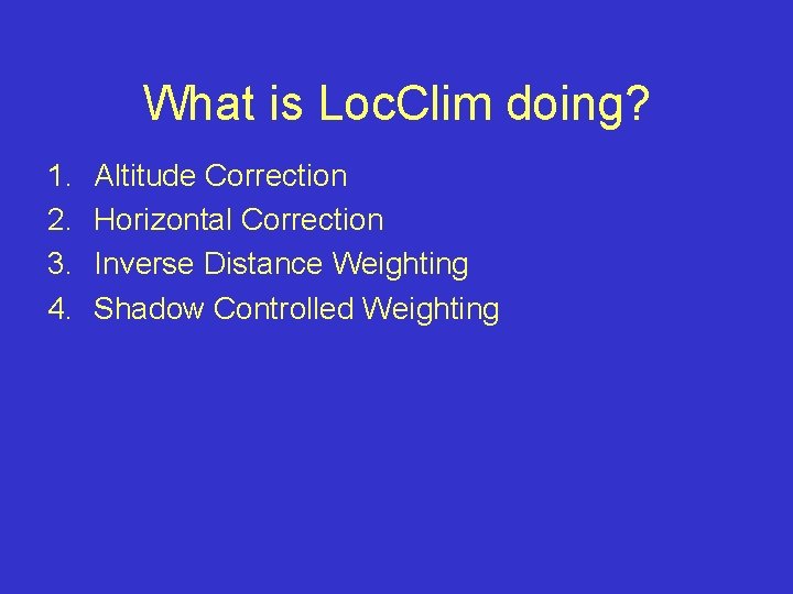 What is Loc. Clim doing? 1. 2. 3. 4. Altitude Correction Horizontal Correction Inverse