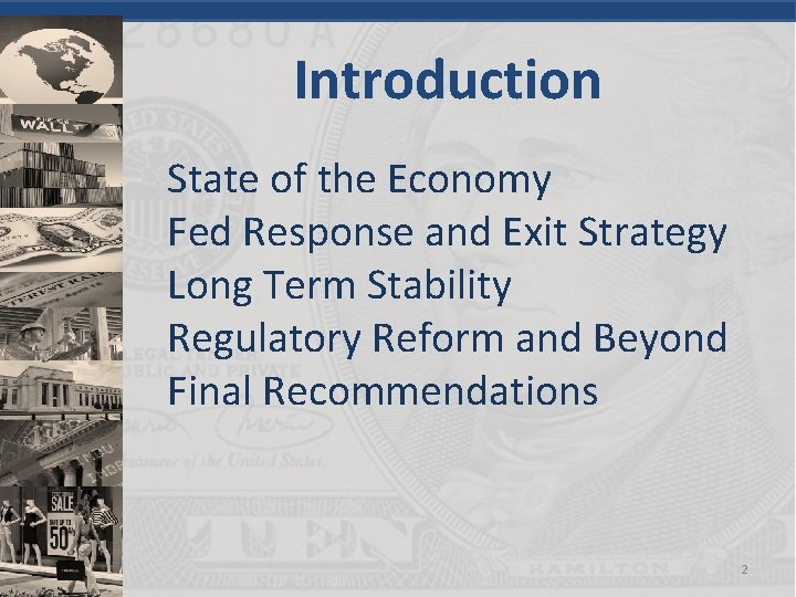 Introduction State of the Economy Fed Response and Exit Strategy Long Term Stability Regulatory